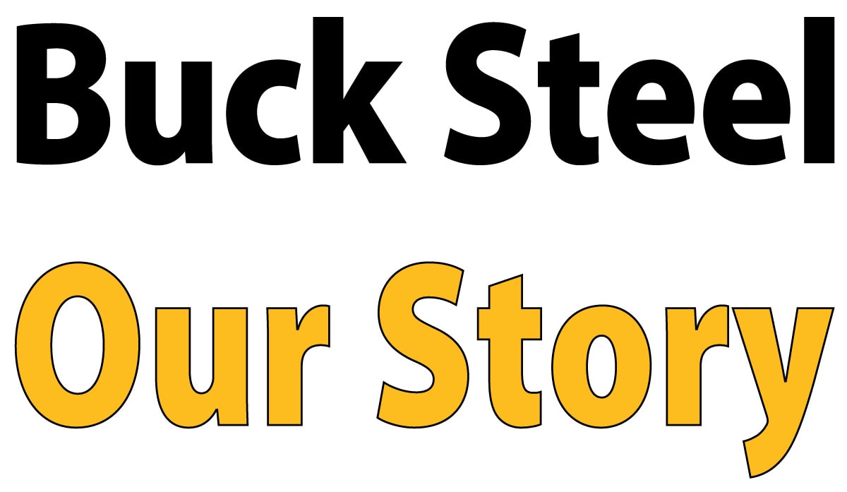 Buck Steel Our Story